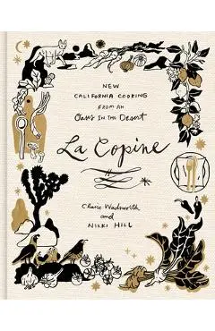 La Copine: New California Cooking from an Oasis in the Desert - Claire Wadsworth