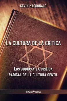 La cultura de la crítica: Los judíos y la crítica radical de la cultura gentil, Paperback/Kevin MacDonald