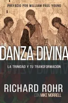 La Danza Divina: La Trinidad y Tu Transformacion, Paperback/Richard Rohr