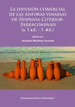 La difusion comercial de las anforas vinarias de Hispania Citerior-Tarraconensis (s. I a.C. - I. d.C.), Paperback/***