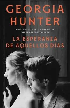 La Esperanza de Aquellos Dias - Georgia Hunter