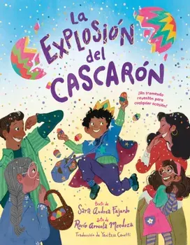 La explosion del cascaron (Crack Goes the Cascaron Spanish Edition). ¡Un tremendo reventon para cualquier ocasion!, Hardback/Rocio Arreola Mendoza