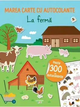 La ferma. Marea carte cu autocolante/***