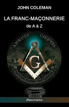 La Franc-maçonnerie de A à Z, Paperback/John Coleman