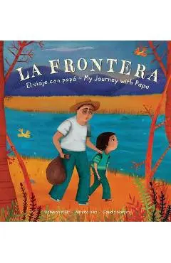 La Frontera: El viaje con papa / My Journey with Papa - Deborah Mills