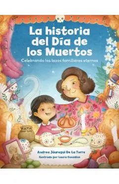 La historia del D?a de los Muertos / The Dia de Los Muertos Story - Andrea J?uregui De La Torre