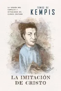 La imitación de Cristo: Versión contemporánea (completa y con más referencias) del clásico cristiano, Paperback/Tomás De Kempis
