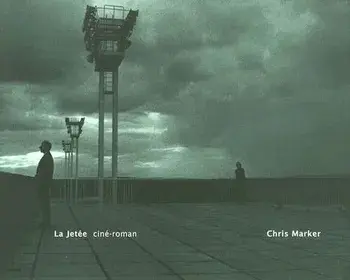 La Jetee: Cine-Roman, Hardcover/Chris Marker