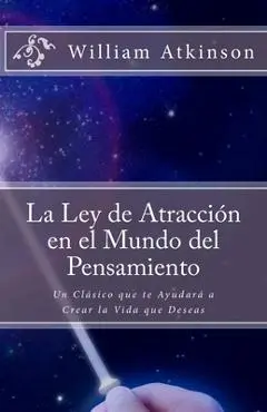 La Ley de Atracci�n en el Mundo del Pensamiento: Un Cl�sico que le Ayudar� a Crear la Vida que Desea - Marcela Allen Herrera
