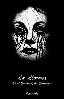 La Llorona: Ghost Stories of the Southwest, Paperback/Rodarte