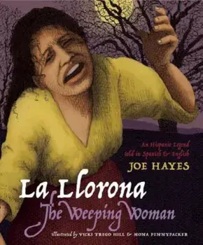 La Llorona/The Weeping Woman: An Hispanic Legend Told in Spanish and English, Paperback/Joe Hayes