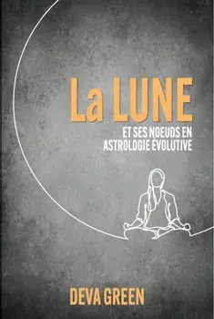 La Lune et ses nœuds en Astrologie Evolutive, Paperback/Deva Green