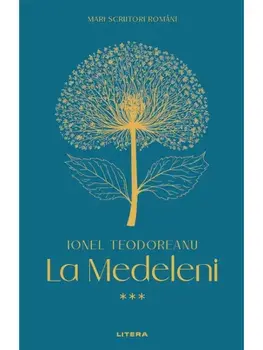 La Medeleni. Volumul 3/Ionel Teodoreanu