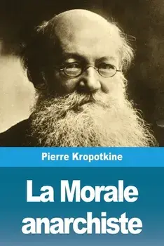 La Morale anarchiste, Paperback/Pierre Kropotkine