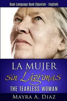 La Mujer Sin L grimas: Dual-Language Book (Spanish - English), Paperback/Mayra a. Diaz