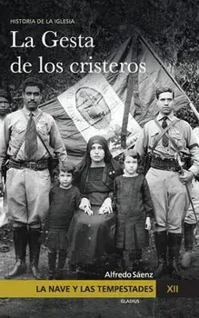 La Nave y las tempestades. T. 12: La persecución en México y la gesta de los Cristeros, Paperback/Javier Olivera Ravasi