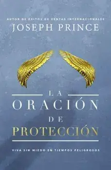 La Oracin de Proteccin: Vivir Sin Miedo En Tiempos Peligrosos, Paperback/Joseph Prince