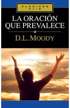 La Oración Que Prevalece - Dwight L. Moody