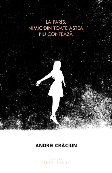 La Paris, nimic din toate astea nu conteaza | Andrei Craciun