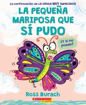 La Pequeña Mariposa Que Sí Pudo (the Little Butterfly That Could), Paperback/Ross Burach