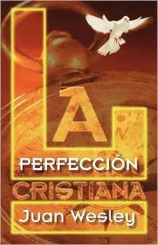 La Perfeccion Cristiana, Paperback/John Wesley