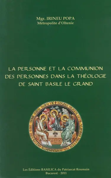 La Personne et la Communion de Personnes dans la théologie de Saint Basile le Grand | Pr. Irineu Popa