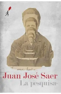 La pesquisa - Juan José Saer