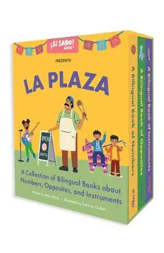 La Plaza: A Collection of Bilingual Books about Numbers, Opposites, and Musical Instruments Inspired by Latin American Culture - Mike Alfaro