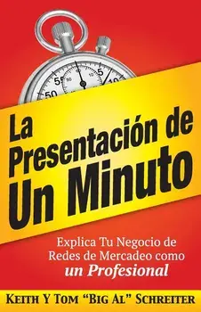 La Presentacin de Un Minuto: Explica Tu Negocio de Redes de Mercadeo Como un Profesional, Paperback/Keith Schreiter