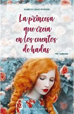 La Princesa Que Creia En Los Cuentos de Hadas - Marcia Grad Powers