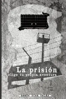 La Prisin: Elige Tu Propia Aventura, Paperback/Ramon Diez Galan