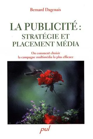 La publicité: stratégie et placement média - Ou comment choisir le mix-média le plus efficace | Bernard Dagenais