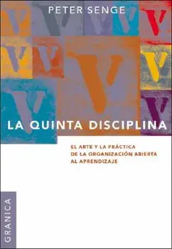 La Quinta Disciplina: El Arte Y La Practica de la Organizacion Abierta Al Aprendizaje, Paperback/Peter M. Senge