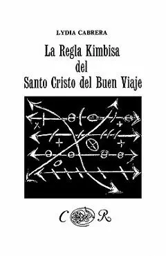 La Regla Kimbisa del Santo Cristo del Buen Viaje - Lydia Cabrera