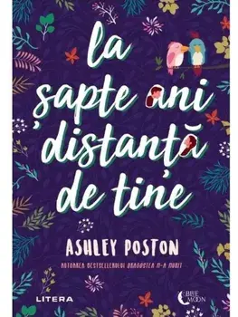 La sapte ani distanta de tine/Ashley Poston