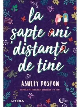 La sapte ani distanta de tine/Ashley Poston