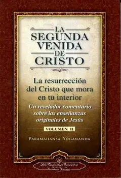 La Segunda Venida de Cristo, Volumen II: La Resurrecion del Cristo Que Mora en Tu Interior = The Second Coming of Christ, Vol.II, Paperback/Paramahansa Yogananda