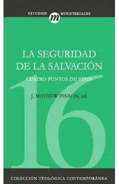La Seguridad de la Salvación - J. Matthew Pinson