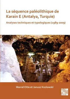 La sequence paleolithique de Karain E (Antalya, Turquie). Analyses techniques et typologiques (1989-2009), Paperback/Janusz Kozlowski
