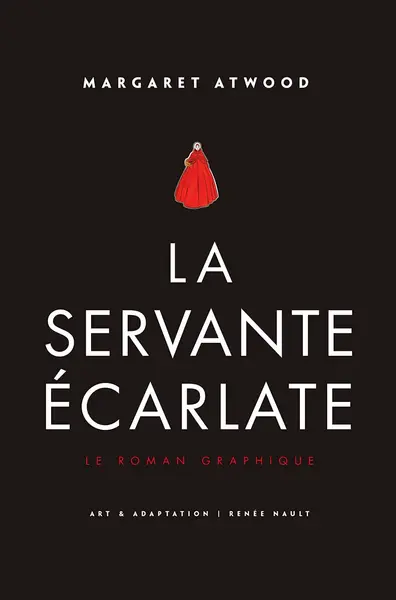 La Servante ecarlate - Le Roman graphique | Margaret Atwood, Renee Nault, Michele Albaret-Maatsch