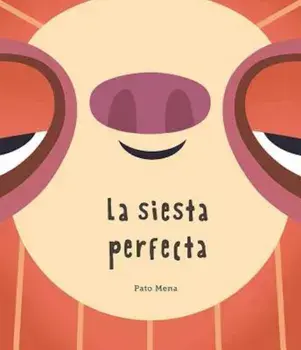 La Siesta Perfecta, Hardcover/Pato Mena