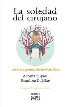 La soledad del cirujano: Crónicas y poemas desde el quirófano, Paperback/Sr. Juan Perdomo Farfán