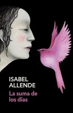 La Suma de Los Dias: Spanish-Language Edition of the Sum of Our Days - Isabel Allende