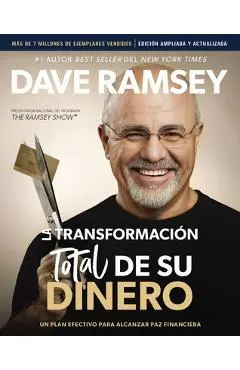 La Transformación Total de Su Dinero Actualizada Y Ampliada: Un Plan Efectivo Para Alcanzar Paz Financiera - Dave Ramsey