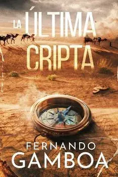 La Última Cripta: Descubre la verdad. Reescribe la historia., Paperback/Fernando Gamboa
