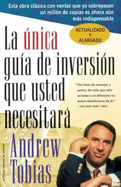 La Única Guía de Inversión Que Usted Necesitará: Spanish Edition - Andrew Tobias