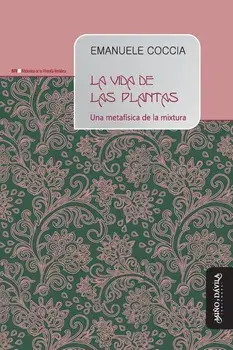 La vida de las plantas: Una metafsica de la mixtura, Paperback/Gabriela Milone