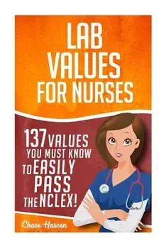 Lab Values: 137 Values You Must Know to Easily Pass the NCLEX!, Paperback/Chase Hassen