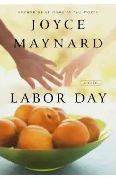 Labor Day - Joyce Maynard