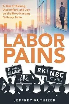 Labor Pains: A Tale of Kicking, Discomfort, and Joy on the Broadcasting Delivery Table, Paperback/Jeffrey Ruthizer